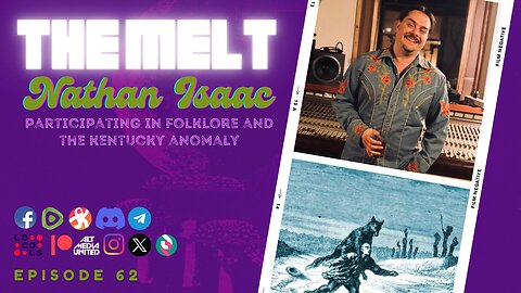 The Melt Episode 62- Nathan Isaac | Participating in Folklore and The Kentucky Anomaly