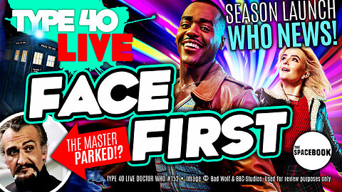 DOCTOR WHO - Type 40 LIVE: FACE FIRST - SEASON LAUNCH! | Ncuti Gatwa | The Master **BRAND NEW!!**