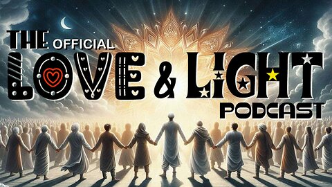 The Official LOVE & LIGHT podcast! Ep1 "Dancing with the Creator"