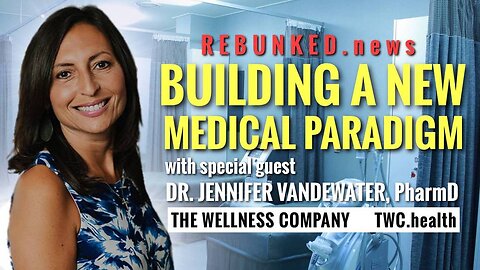 Dr. Jennifer VanDeWater, PharmD | Building A New Medical Paradigm