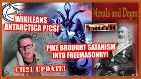 CH21 - PART 9 - MAP UPDATE! ANTARCTICA WIKI-PHOTOS! ALBERT PIKE SATANIC GOD! ICE WALLS! JOHN KERRY!