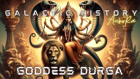 Goddess Durga | Mother of Creation | Galactic History