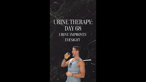 Urine Therapy 68 - Urine Improves Eyesight