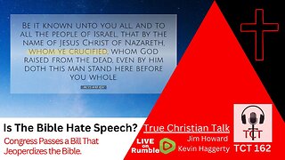 TCT 162 - Is The Bible Hate Speech? - Congress Passes Bill That Jeopardizes The Bible - 005092024