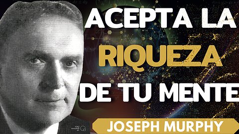 OBSTÁCULOS QUE ESTÁN BLOQUEANDO TU RIQUEZA - Joseph Murphy El poder de tu mente