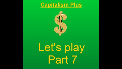 Lets play capitalism plus part 7