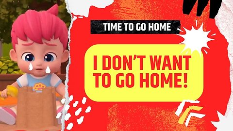 I Don't Want To go Home! | Kid cartoons | Baby Cartoons