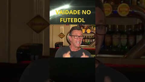 VAIDADE NO FUTEBOL - Craque Neto