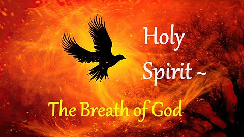 Holy Spirit - The Breath of God