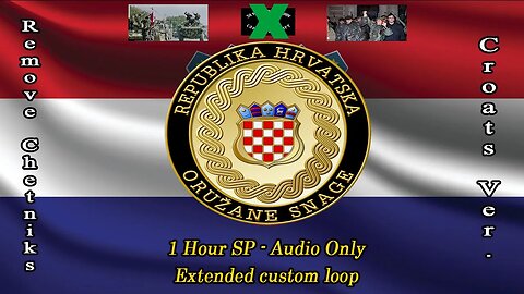Grebnice (Remove Chetniks) - Croats version [1 hour SP; Extended custom loop]