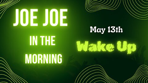 Wake Up - Joe Joe in the Morning