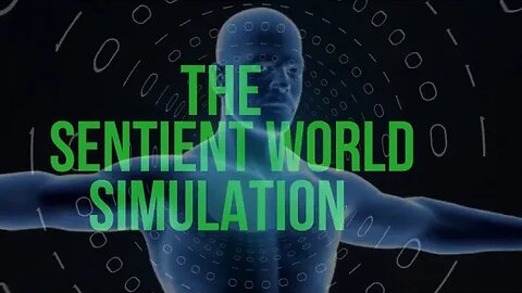 SENTIENT WORLD SIMULATION - This will Change Everything You Know...