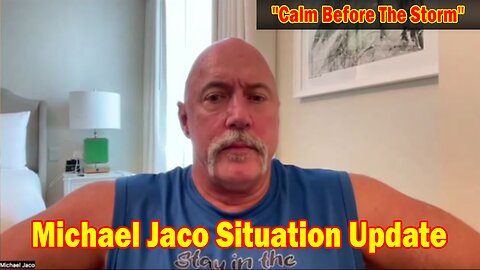 Michael Jaco Situation Update 5/9/24: "Calm Before The Storm"