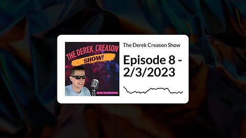 The Derek Creason Show - Episode 8 - 2/3/2023