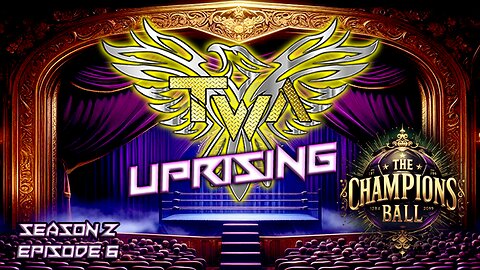 TWA Uprising Season 2 EP.6/ Chapions Ball