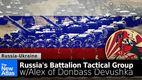 The Russian Battalion Tactical Group w/Alex of Donbass Devushka