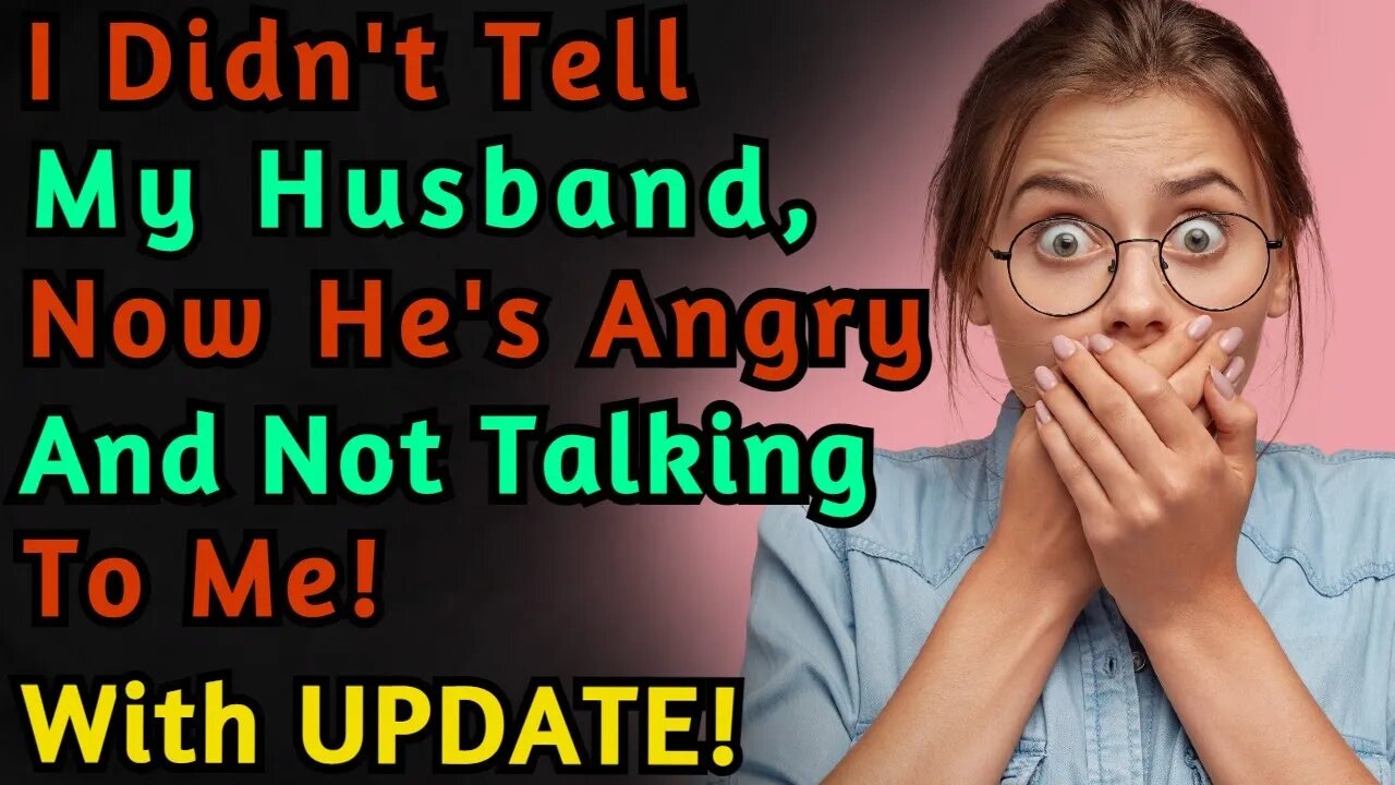 With Update I Didn T Tell My Husband And Now His Angry With Me Reddit R Trueoffmychest