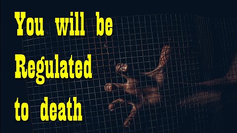 You will be Regulated to Death
