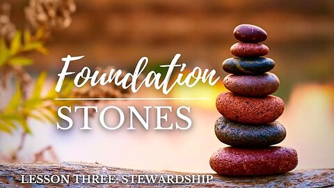 Foundation Stones Lesson Three