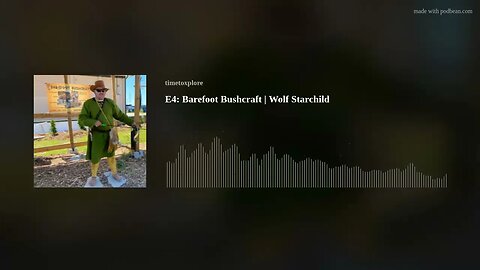 E4: Barefoot Bushcraft | Wolf Starchild