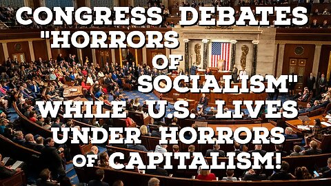 Congress Debates Horrors of Socialism While US Lives Under Horrors of Capitalism! | T.O.L.
