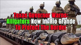 Texas Governor Warns Alligators Now In The Rio Grande To Protect The Border
