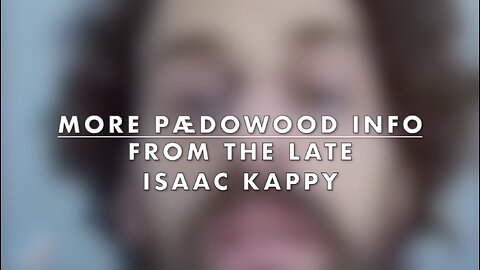 MORE PÆDOWOOD INFO FROM THE LATE ISAAC KAPPY