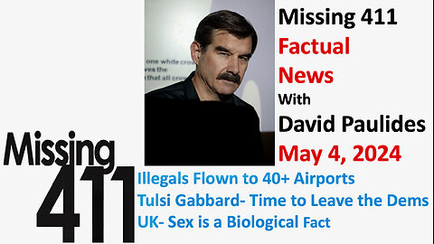 Missing 411 Factual News with David Paulides, May 4, 2024