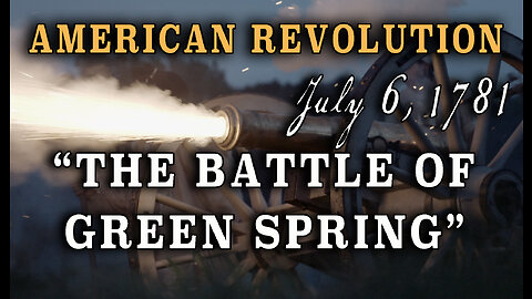 American Revolution - "Battle of Green Spring" - July 6, 1781