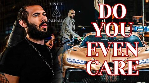 Andrew Tate - Do You Even Care - Motivational Video