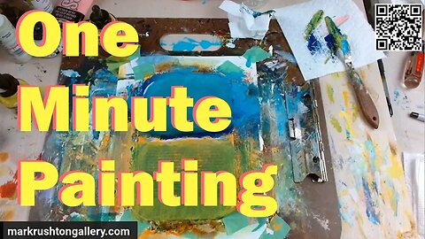 One Minute Painting with Mark Rushton - Sun, Feb 12, 2023