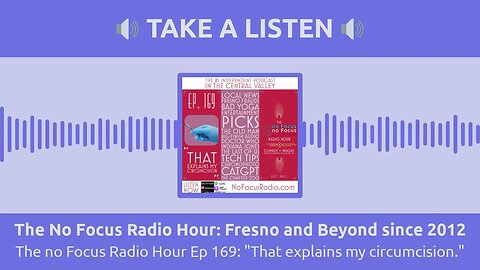 The No Focus Radio Hour: Fresno and Beyond since 2012 - The no Focus Radio Hour Ep 169: "That...