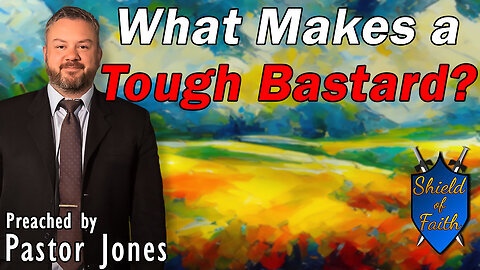 What Makes a Tough Bastard ?(Pastor Jones) Sunday-AM