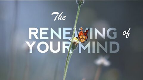 Sunday AM Worship - February 12th, 2023 - "The Renewing Of Your Mind - Message #4"