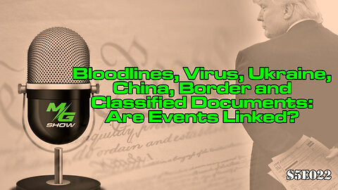Bloodlines, Virus, Ukraine, China, Border and Classified Documents: Are Events Linked?