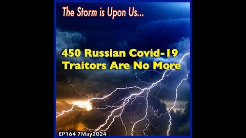 EP164: The Demise of 450 Russian Covid Traitors