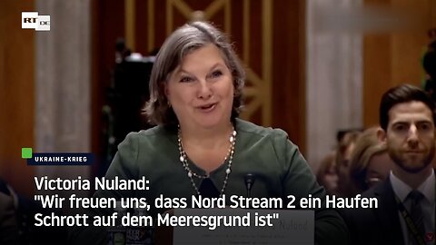 Victoria Nuland: “Wir freuen uns, dass Nord Stream 2 ein Haufen Schrott auf dem Meeresgrund ist“