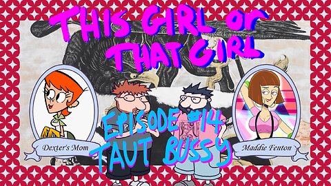 This Girl or That Girl? EP 14: Taut Bussy
