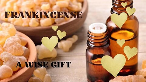 Frankincense - A Wise Gift