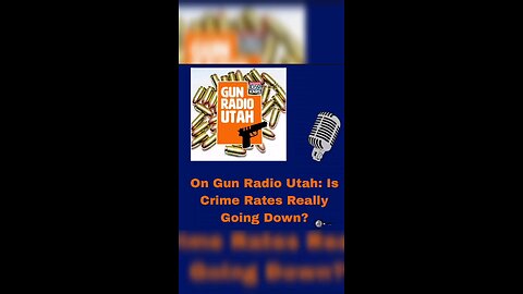 On Gun Radio Utah: Is Crime Rates Really Going Down?