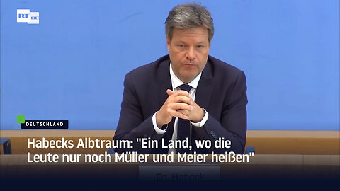 Habecks Albtraum: "Ein Land, wo die Leute nur noch Müller und Meier heißen"