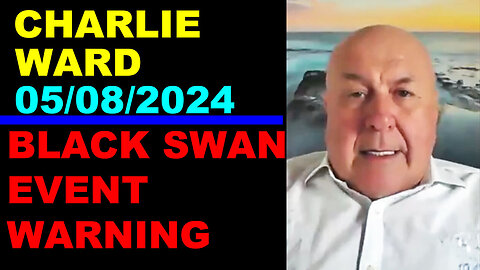 CHARLIE WARD HUGE INTEL 05/08/2024 🔴 BLACK SWAN EVENT WARNING 🔴 Benjamin Fulford