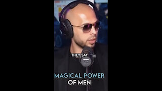 Magic power amongst men! - Andrew Tate