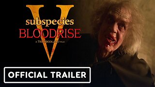 Blood Rise: Subspecies V - Official Trailer