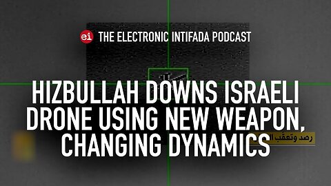 Hizbullah Downs Israeli Drone Using New Weapon, Changing Dynamics, With Jon Elmer