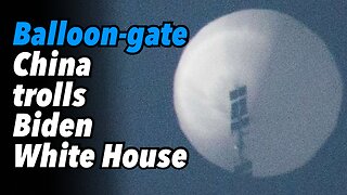 Balloon-gate. China trolls Biden White House