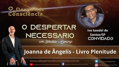 O DESPERTAR NECESSÁRIO - JOANNA DE ÂNGELIS - LIVRO PLENITUDE - PARTE 2