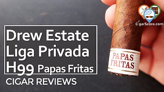 A WONDERFUL EXPERIENCE! The Drew Estate Liga Privada H99 PAPAS FRITAS - CIGAR REVIEWS by CigarScore