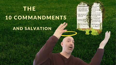 The 10 Commandments & Salvation
