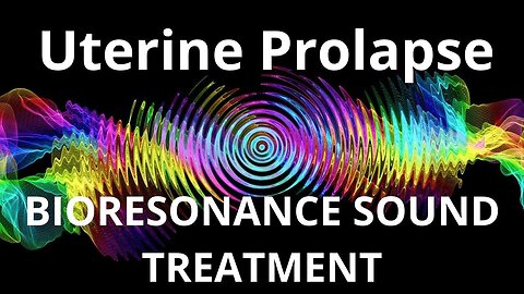 Uterine Prolapse_Sound therapy session_Sounds of nature